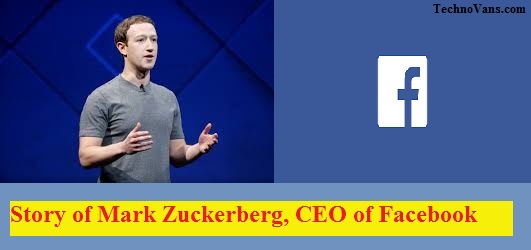 Story of Mark Zuckerberg, CEO of Facebook