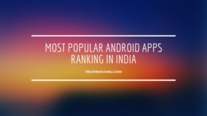 9 Most Popular Android Apps Ranking In India - TechnoVans