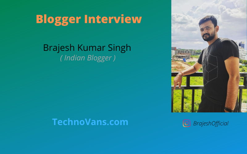 Blogger Interview: Brajesh Kumar Singh ( Indian Blogger )