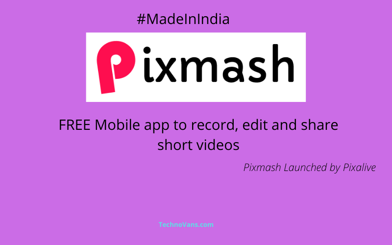 Pixmash - FREE Mobile app to record, edit and share short videos