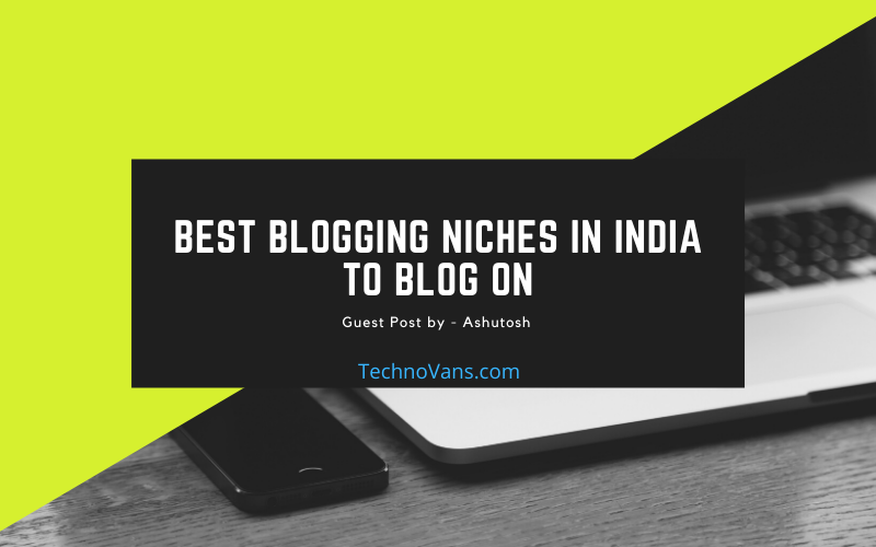 Best Blogging Niches in India to Blog on