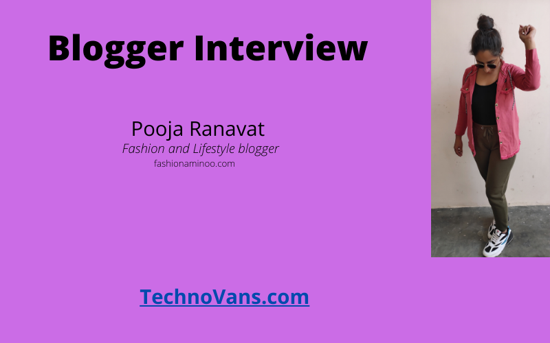 Blogger Interview: Pooja Ranavat, Fashion and Lifestyle blogger