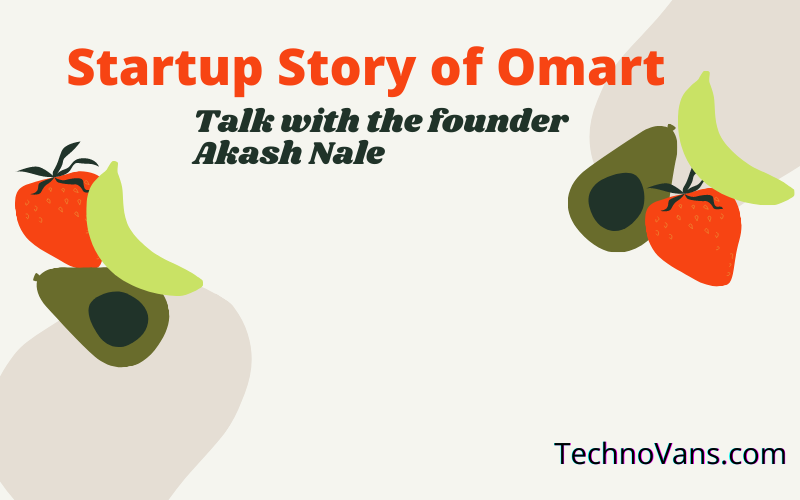 Startup Story of Omart - Talk with the founder Akash Nale