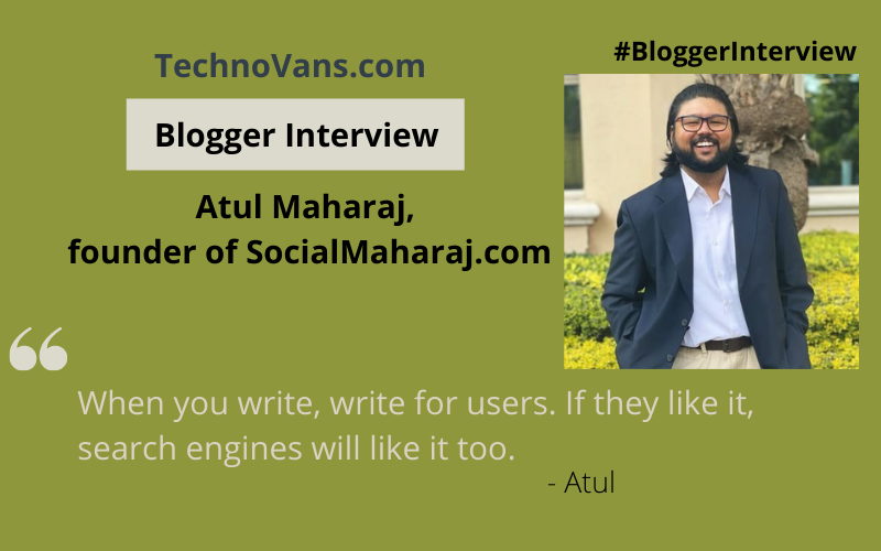 Blogger Interview: Atul Maharaj, founder of SocialMaharaj blog