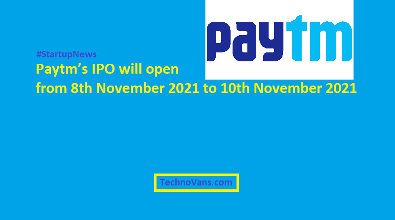 Paytm’s IPO will open from 8th November 2021 to 10th November 2021 – Read more in the post