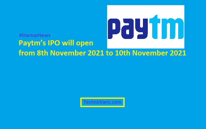 Paytm’s IPO will open from 8th November 2021 to 10th November 2021 - Read more in the post