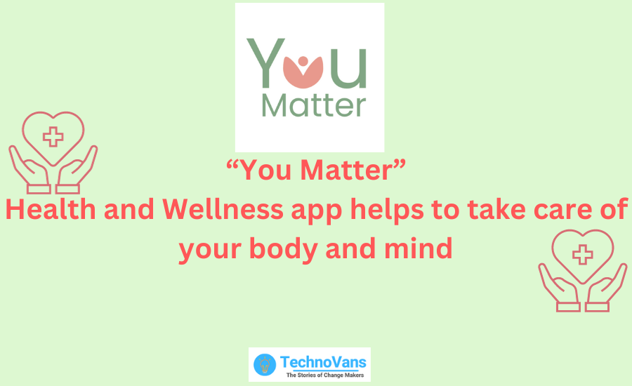 You Matter:  Health and Wellness app helps to take care of your body and mind