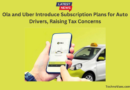Ola and Uber Introduce Subscription Plans for Auto Drivers, Raising Tax Concerns