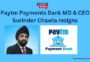 Paytm Payments Bank MD & CEO Surinder Chawla resigns citing personal reasons