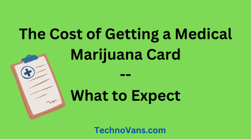 The Cost of Getting a Medical Marijuana Card: What to Expect