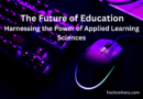 The Future of Education: Harnessing the Power of Applied Learning Sciences