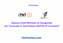 Deputy Chief Minister to Inaugurate 1st “Innovate in Tamil Nadu (IN2TN) IP Conclave”